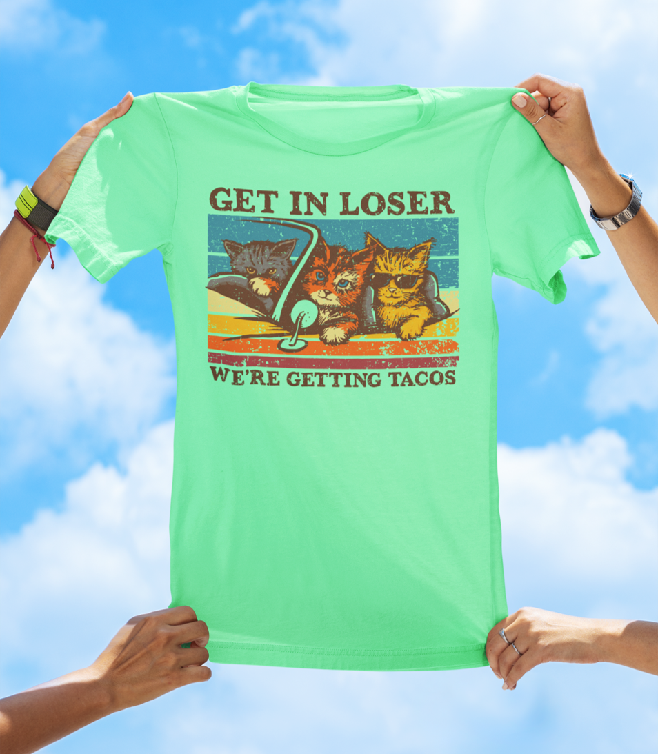 Get In Loser, We're Getting Tacos T-Shirt | Funny Cat & Taco Graphic Tee - The Southern Yankee