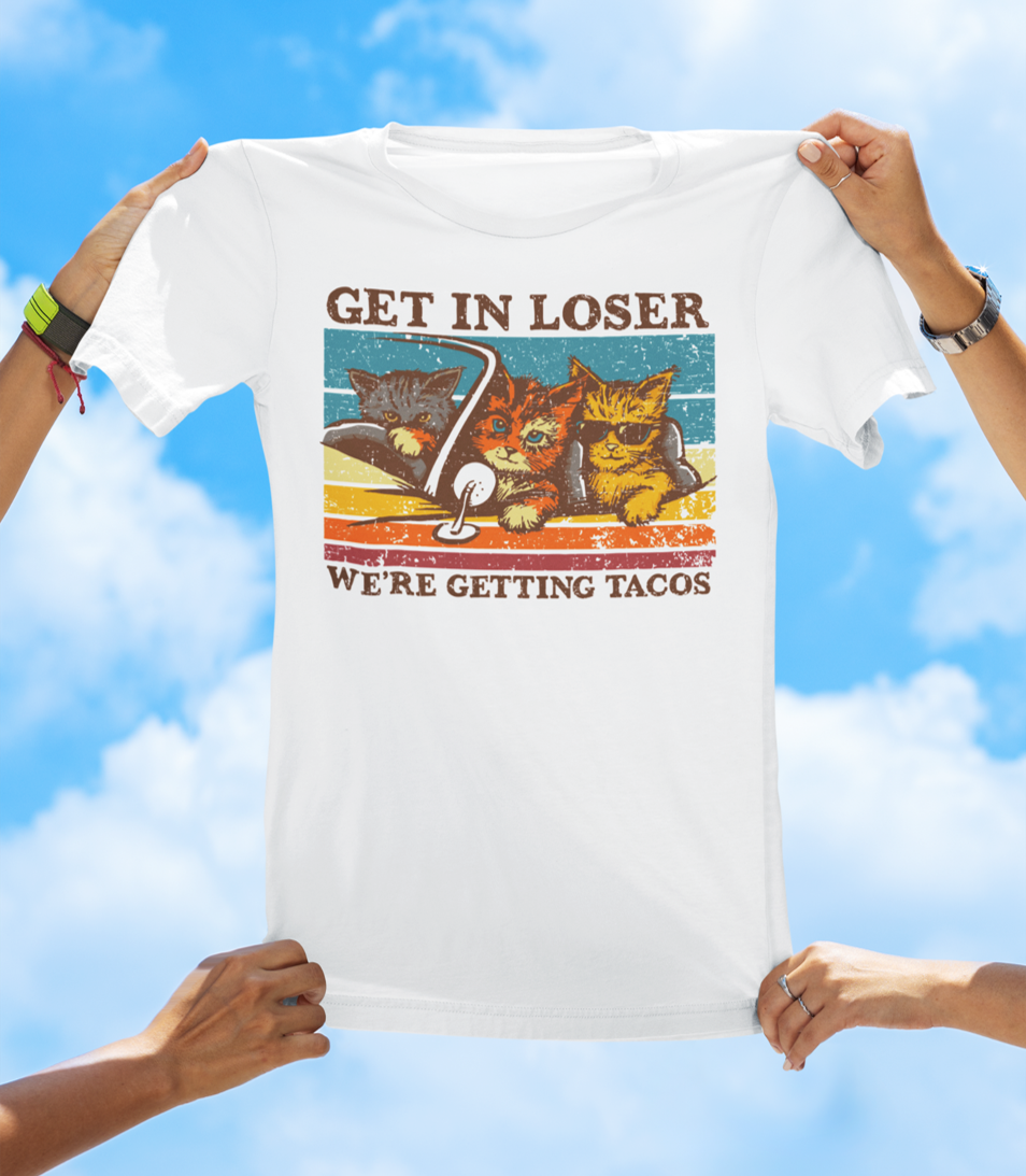Get In Loser, We're Getting Tacos T-Shirt | Funny Cat & Taco Graphic Tee - The Southern Yankee