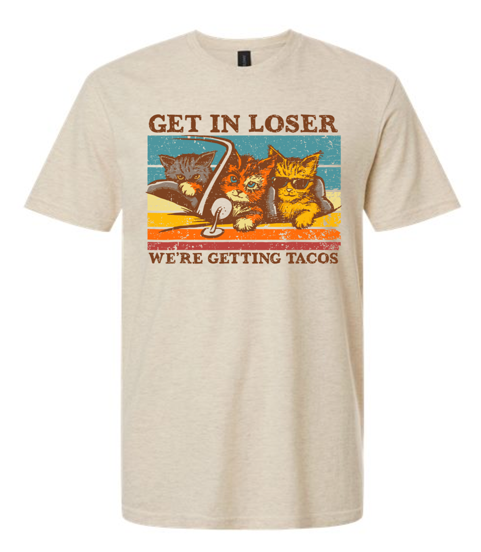 Get In Loser, We're Getting Tacos T-Shirt | Funny Cat & Taco Graphic Tee - The Southern Yankee