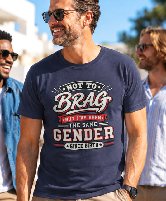 Not to Brag Same Gender Since Birth T-Shirt – Funny Retro Statement T-Shirt - The Southern Yankee