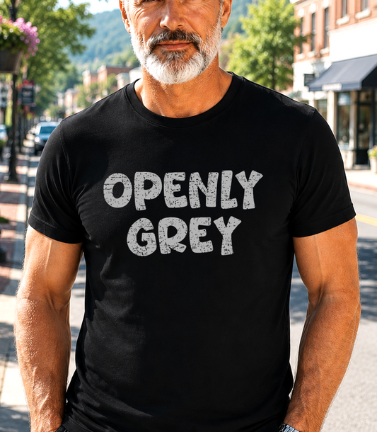 Openly Grey T-Shirt – Funny Aging & Grey Hair Graphic Tee - The Southern Yankee