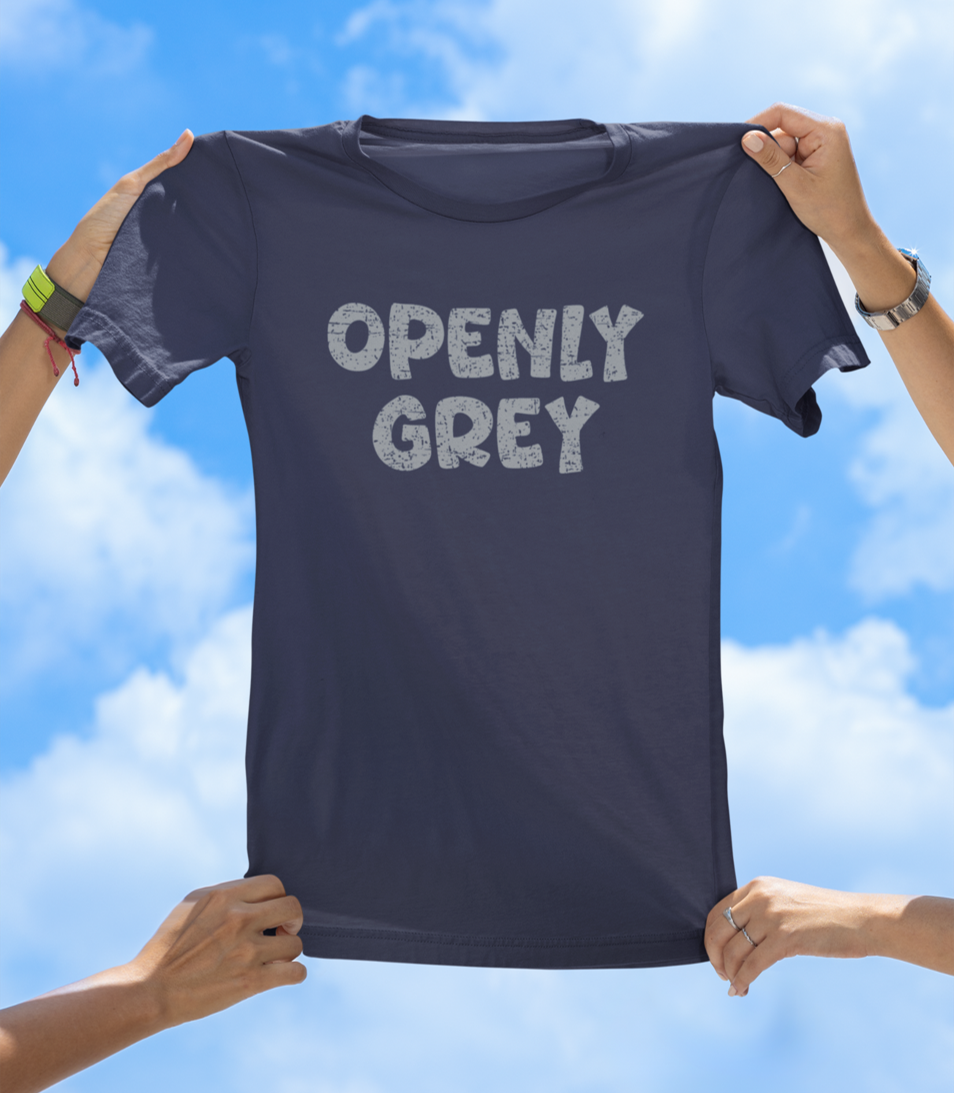 Openly Grey T-Shirt – Funny Aging & Grey Hair Graphic Tee - The Southern Yankee