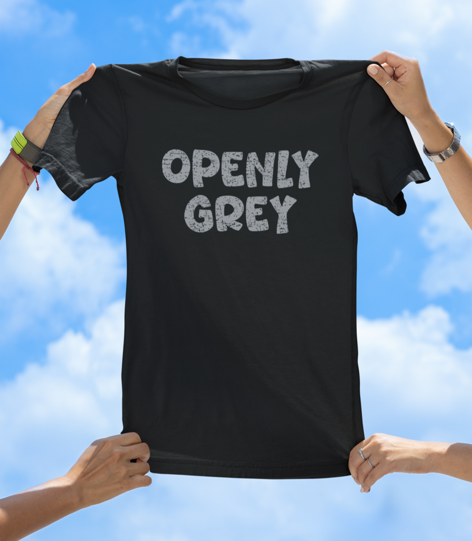 Openly Grey T-Shirt – Funny Aging & Grey Hair Graphic Tee - The Southern Yankee