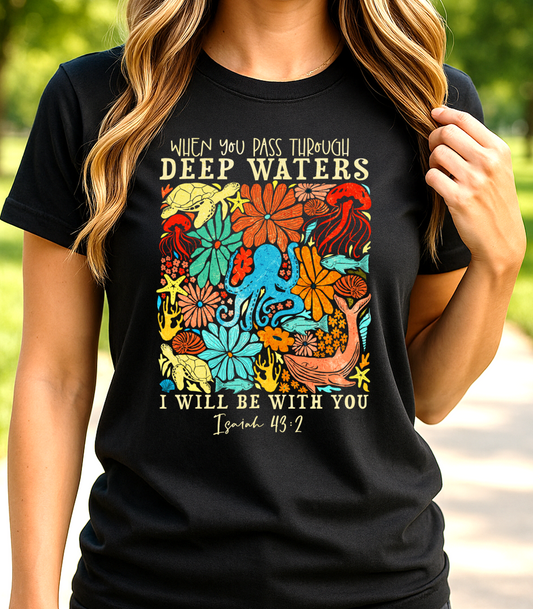 When You Pass Through Deep Waters Isaiah 43:2 Christian T-Shirt - Floral Faith T-Shirt - The Southern Yankee
