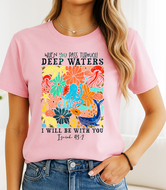 When You Pass Through Deep Waters Isaiah 43:2 Christian T-Shirt - Dark Text Floral Faith T-Shirt - The Southern Yankee