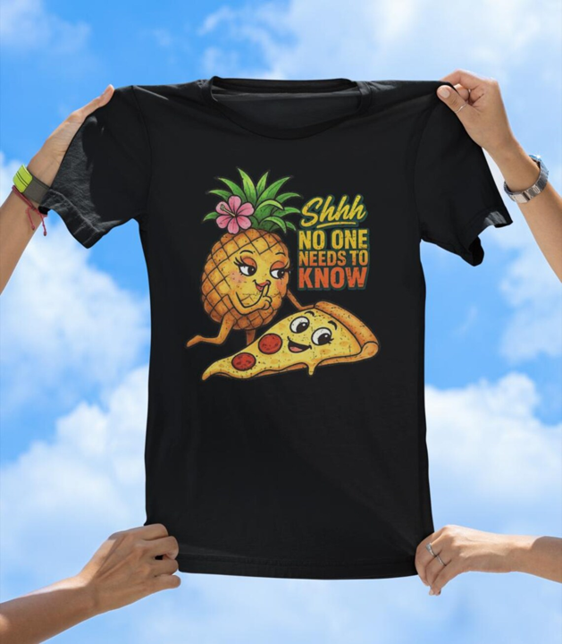Pineapple on Pizza T-Shirt | Shhh, No One Needs to Know Graphic Tee - The Southern Yankee