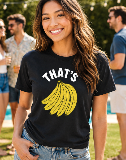 That’s Bananas T-Shirt – Funny Graphic Fruit Lovers & Goofballs Tee - The Southern Yankee