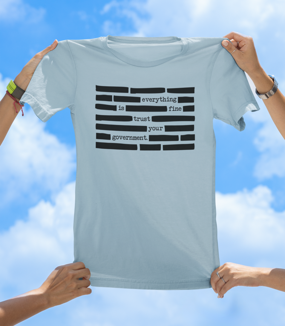 Trust Your Government Redacted Graphic T-Shirt (Everything Is Fine) - The Southern Yankee