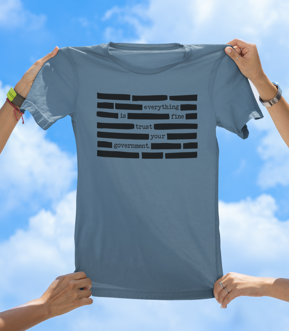 Trust Your Government Redacted Graphic T-Shirt (Everything Is Fine) - The Southern Yankee