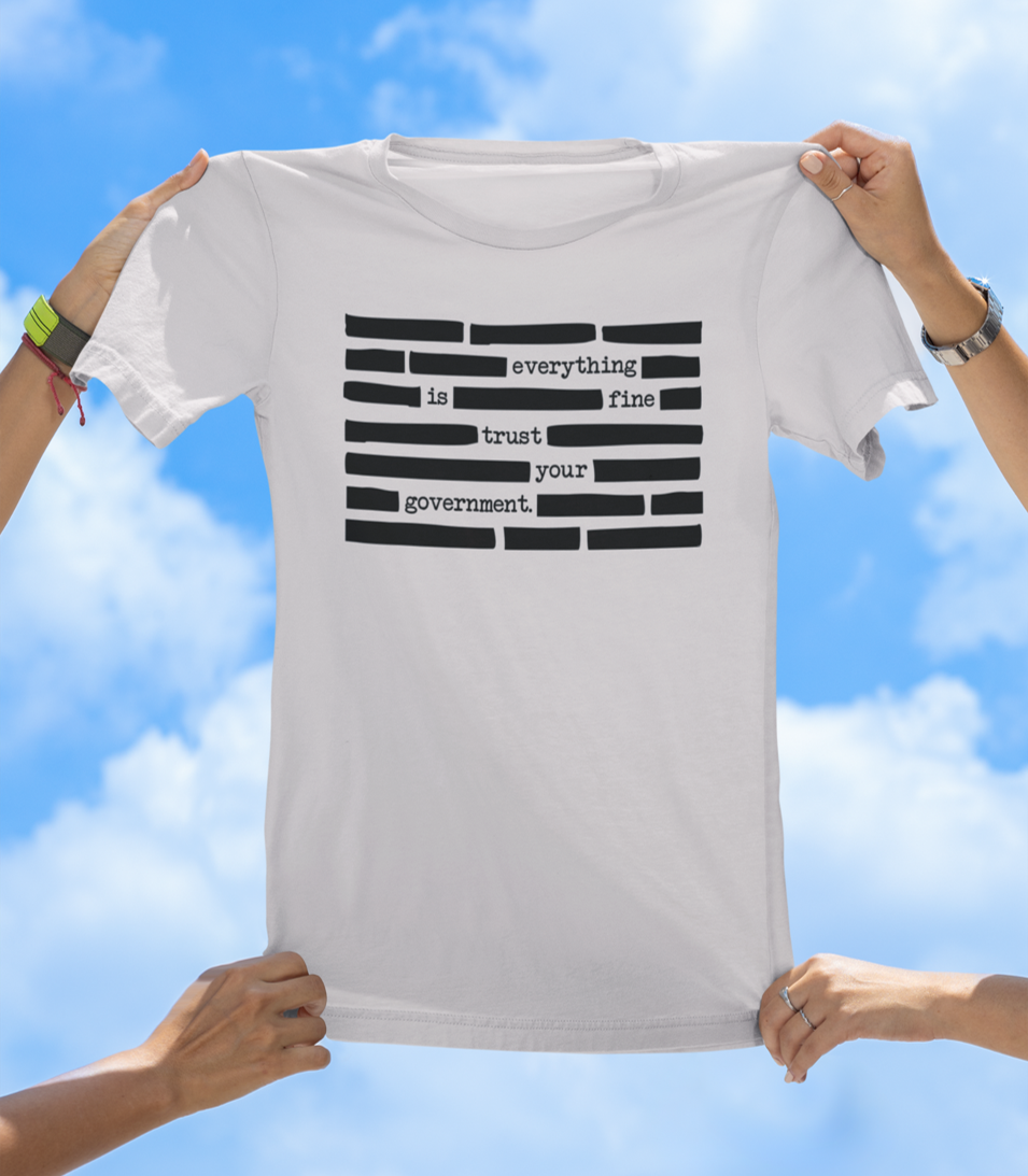 Trust Your Government Redacted Graphic T-Shirt (Everything Is Fine) - The Southern Yankee