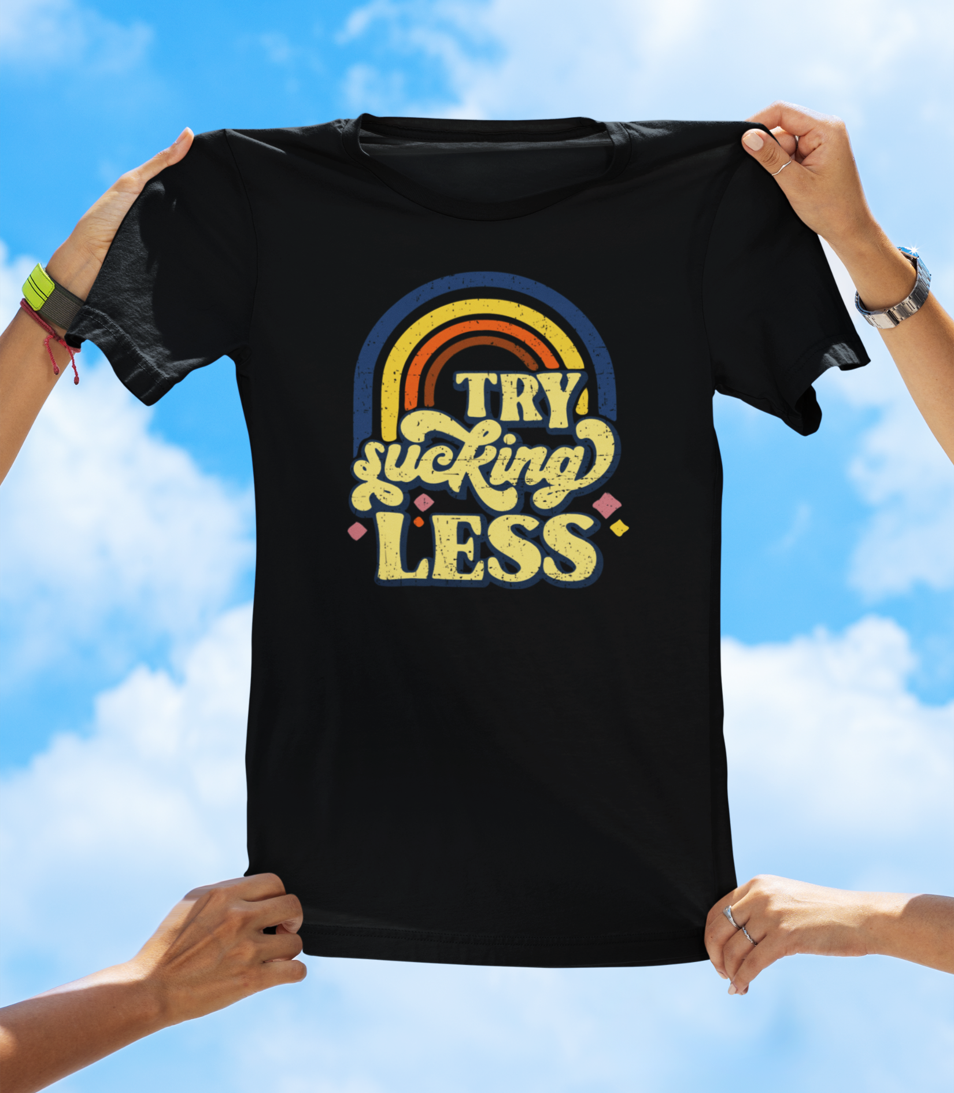 Try Sucking Less T-Shirt | Funny Retro Rainbow Graphic Tee - The Southern Yankee
