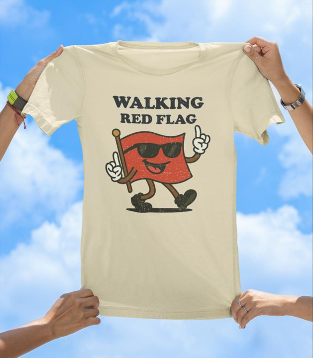 Walking Red Flag T-Shirt | Funny Relationship Humor Graphic Tee - The Southern Yankee