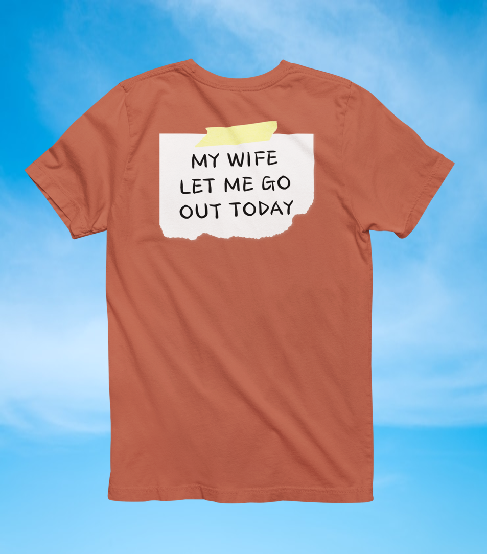 Back Sign Tee | My Wife Let Me Go Out Today T-Shirt - The Southern Yankee