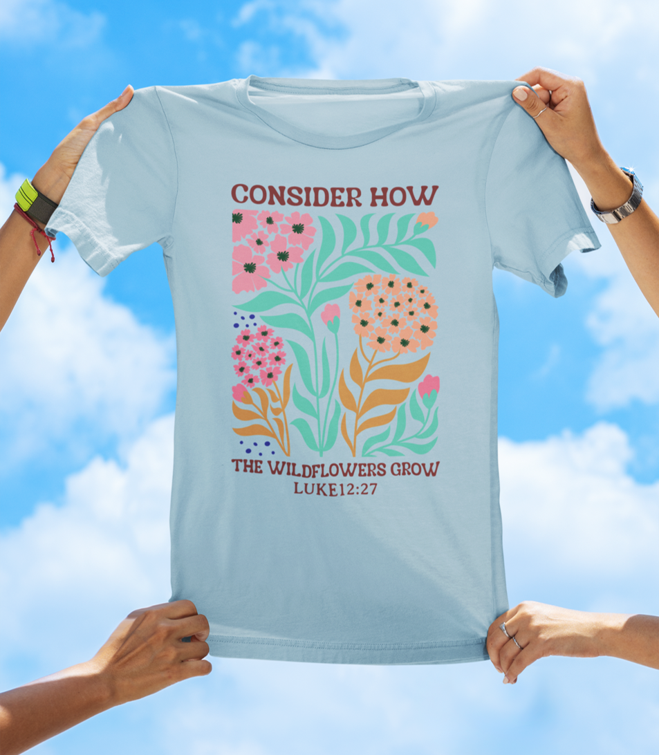 Consider How the Wildflowers Grow – Luke 12:27 Floral Faith Tee - The Southern Yankee