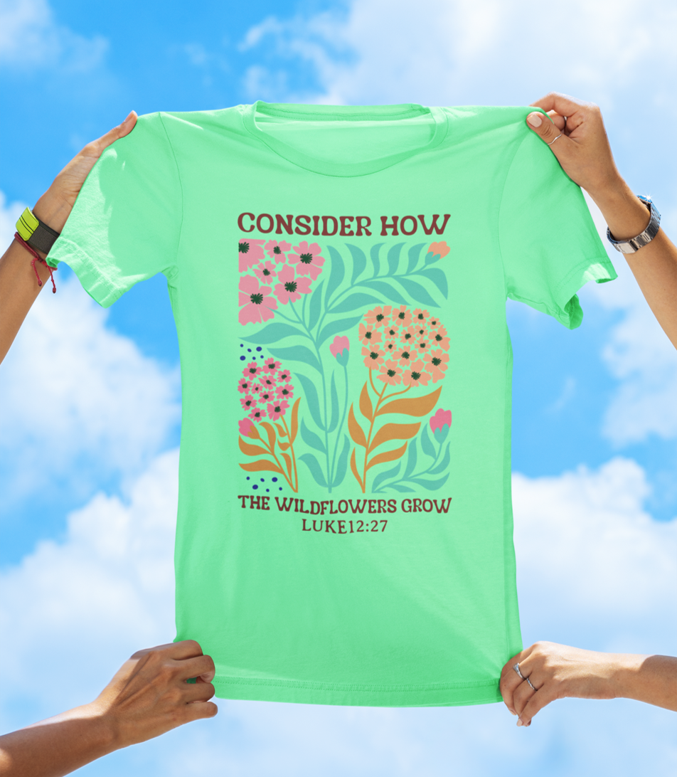 Consider How the Wildflowers Grow – Luke 12:27 Floral Faith Tee - The Southern Yankee