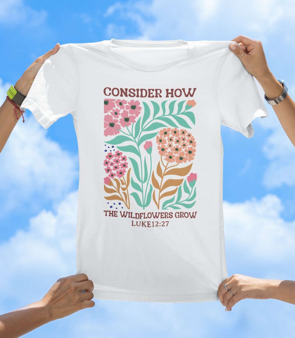 Consider How the Wildflowers Grow – Luke 12:27 Floral Faith Tee - The Southern Yankee